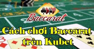 baccarat tren kubet 1 min 2 e1620270360594