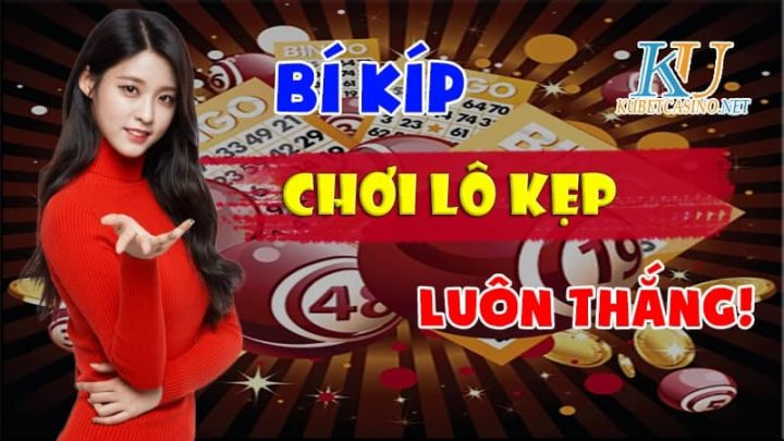 Bí kíp chơi lô kẹp luôn thắng