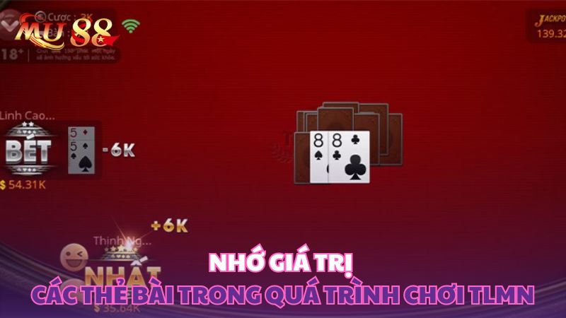 Nhớ giá trị các thẻ bài trong quá trình chơi TLMN